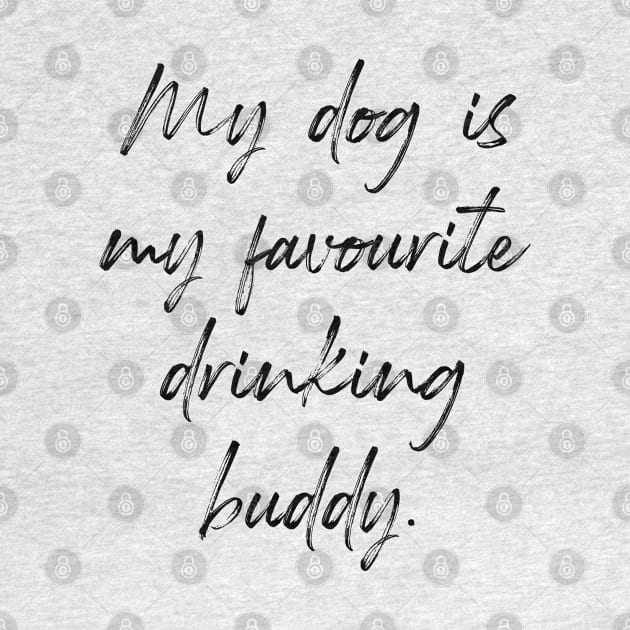 My dog is my favourite drinking buddy. by Kobi